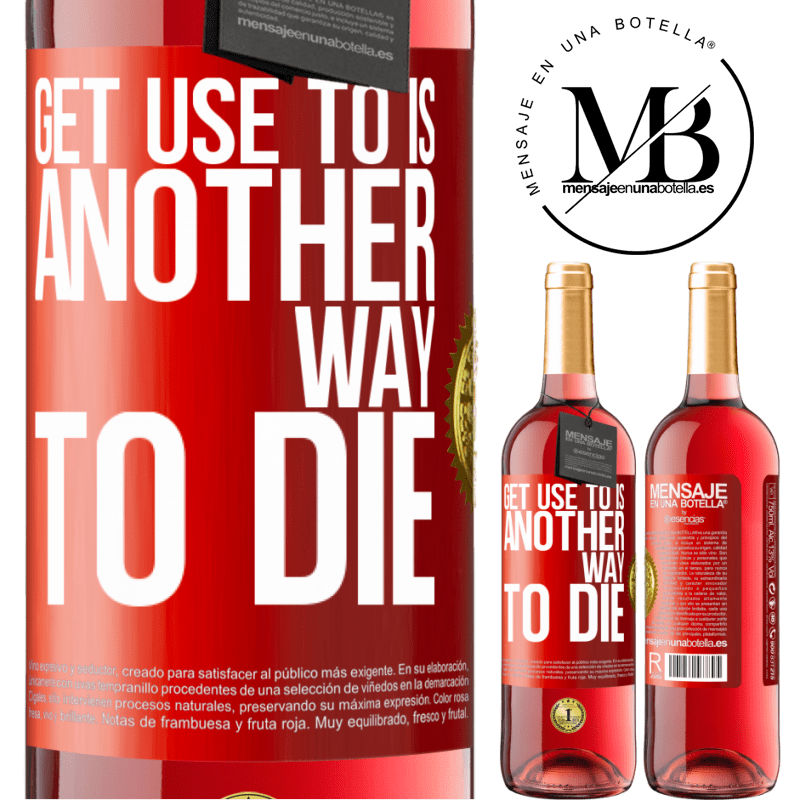 29,95 € Free Shipping | Rosé Wine ROSÉ Edition Get use to is another way to die Red Label. Customizable label Young wine Harvest 2023 Tempranillo