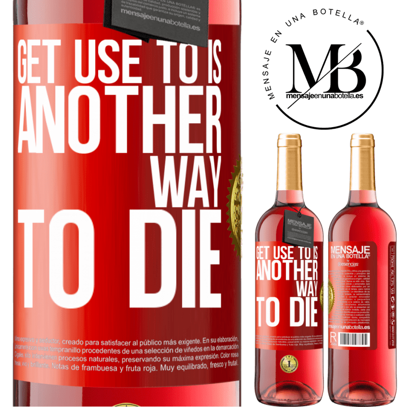 29,95 € Free Shipping | Rosé Wine ROSÉ Edition Get use to is another way to die Red Label. Customizable label Young wine Harvest 2025 Tempranillo