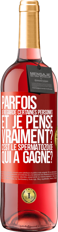 29,95 € Envoi gratuit | Vin rosé Édition ROSÉ Parfois je regarde certaines personnes et je pense... Vraiment? C'est le spermatozoïde qui a gagné? Étiquette Rouge. Étiquette personnalisable Vin jeune Récolte 2025 Tempranillo
