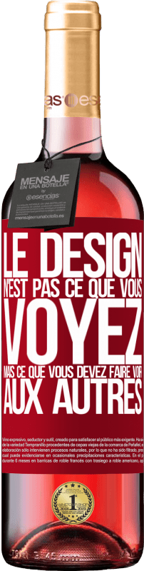 «Le design n'est pas ce que vous voyez, mais ce que vous devez faire voir aux autres» Édition ROSÉ
