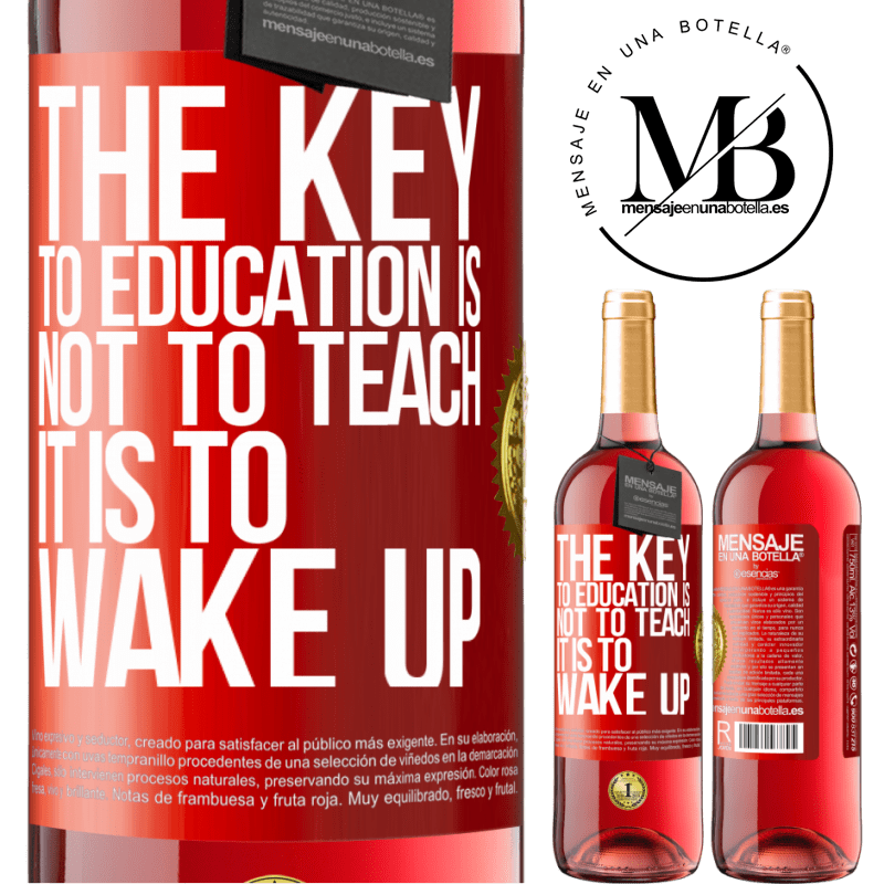 29,95 € Free Shipping | Rosé Wine ROSÉ Edition The key to education is not to teach, it is to wake up Red Label. Customizable label Young wine Harvest 2022 Tempranillo