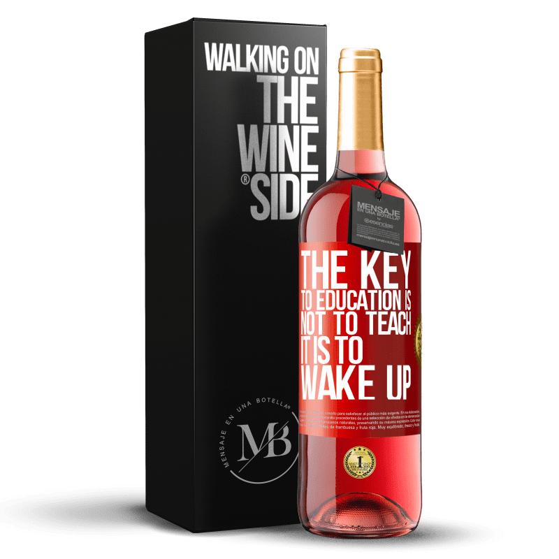 29,95 € Free Shipping | Rosé Wine ROSÉ Edition The key to education is not to teach, it is to wake up Red Label. Customizable label Young wine Harvest 2023 Tempranillo