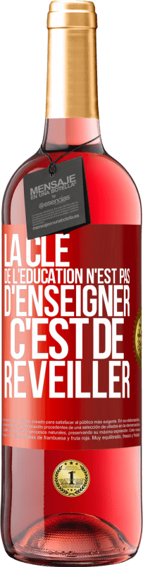 24,95 € Envoi gratuit | Vin rosé Édition ROSÉ La clé de l'éducation n'est pas d'enseigner, c'est de se réveiller Étiquette Rouge. Étiquette personnalisable Vin jeune Récolte 2021 Tempranillo