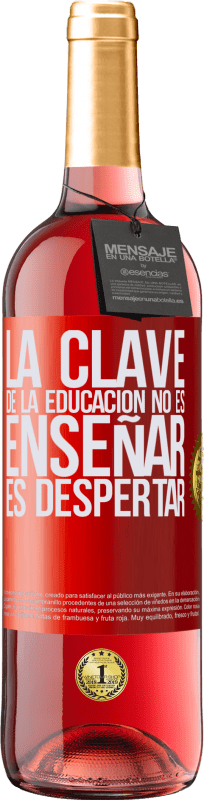 29,95 € | Vino Rosado Edición ROSÉ La clave de la educación no es enseñar, es despertar Etiqueta Roja. Etiqueta personalizable Vino joven Cosecha 2024 Tempranillo