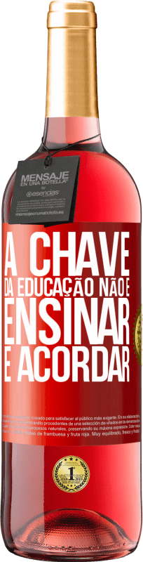 29,95 € | Vinho rosé Edição ROSÉ A chave da educação não é ensinar, é acordar Etiqueta Vermelha. Etiqueta personalizável Vinho jovem Colheita 2024 Tempranillo