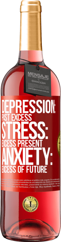 29,95 € | Rosé Wine ROSÉ Edition Depression: past excess. Stress: excess present. Anxiety: excess of future Red Label. Customizable label Young wine Harvest 2024 Tempranillo