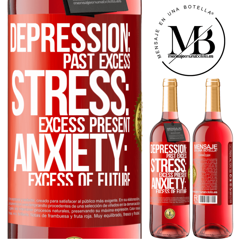 29,95 € Free Shipping | Rosé Wine ROSÉ Edition Depression: past excess. Stress: excess present. Anxiety: excess of future Red Label. Customizable label Young wine Harvest 2022 Tempranillo