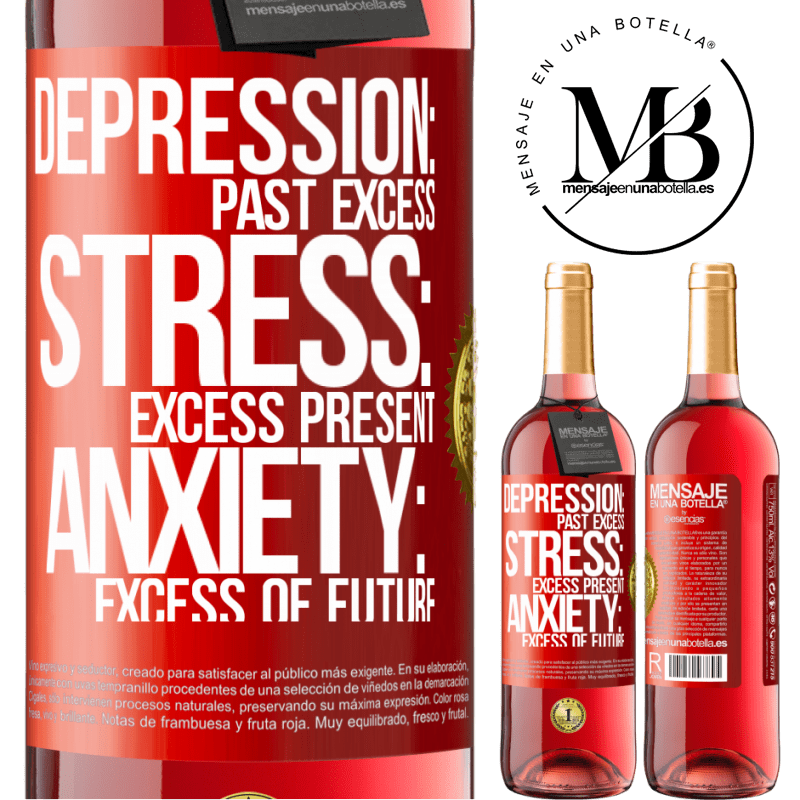 29,95 € Free Shipping | Rosé Wine ROSÉ Edition Depression: past excess. Stress: excess present. Anxiety: excess of future Red Label. Customizable label Young wine Harvest 2024 Tempranillo