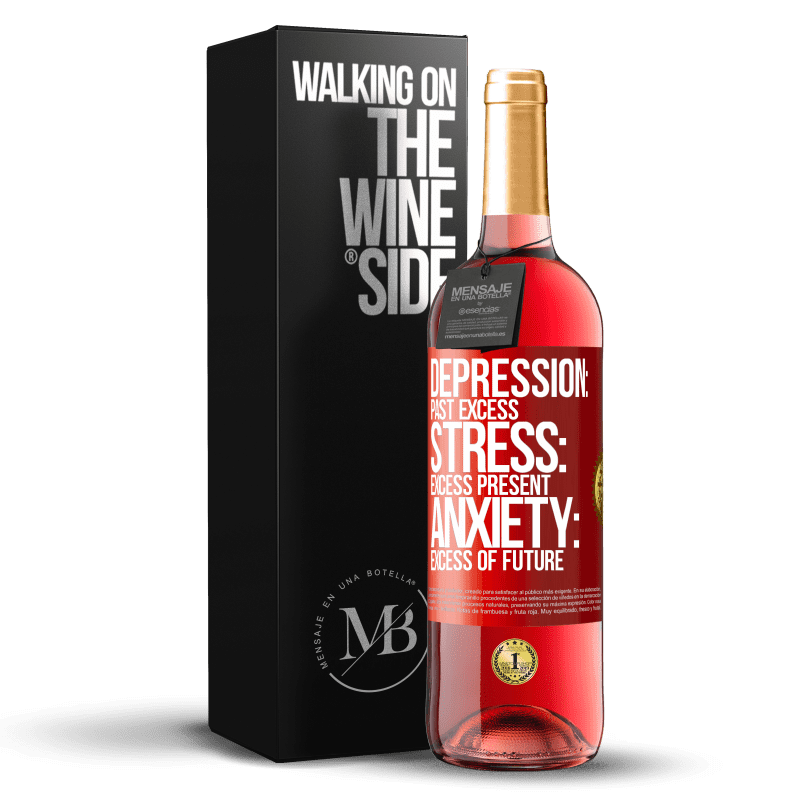 29,95 € Free Shipping | Rosé Wine ROSÉ Edition Depression: past excess. Stress: excess present. Anxiety: excess of future Red Label. Customizable label Young wine Harvest 2022 Tempranillo
