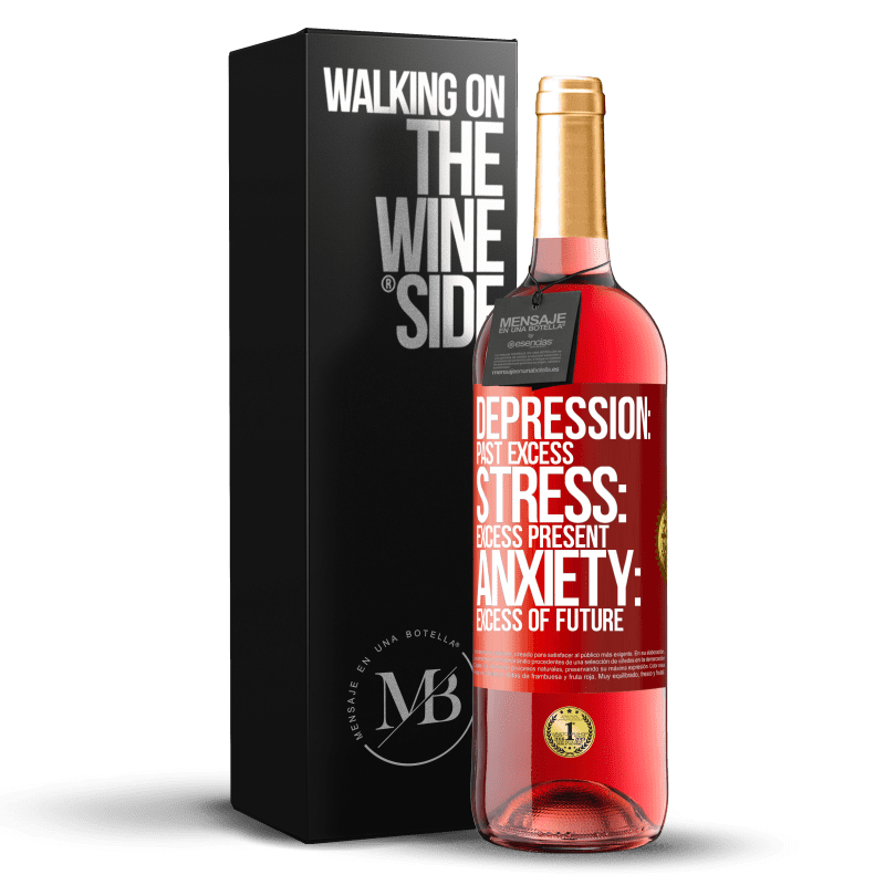 29,95 € Free Shipping | Rosé Wine ROSÉ Edition Depression: past excess. Stress: excess present. Anxiety: excess of future Red Label. Customizable label Young wine Harvest 2024 Tempranillo