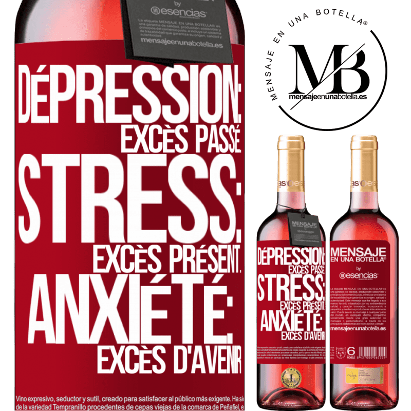 «Dépression: excès de passé. Stress: excès de présent. Anxiété: excès d'avenir» Édition ROSÉ