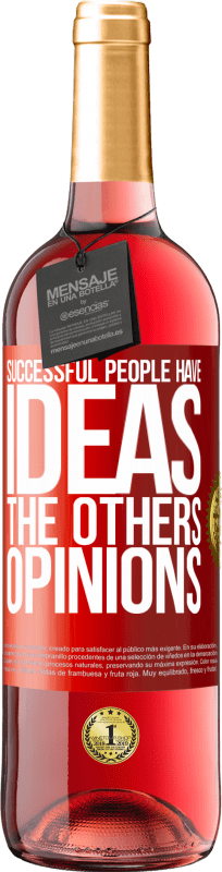 29,95 € | Rosé Wine ROSÉ Edition Successful people have ideas. The others ... opinions Red Label. Customizable label Young wine Harvest 2024 Tempranillo