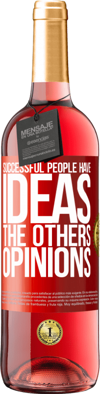 «У успешных людей есть идеи. Остальные ... мнения» Издание ROSÉ