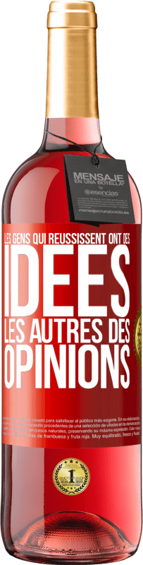 29,95 € | Vin rosé Édition ROSÉ Les gens qui réussissent ont des idées. Les autres des opinions Étiquette Rouge. Étiquette personnalisable Vin jeune Récolte 2024 Tempranillo