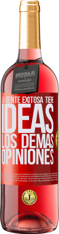 29,95 € | Vino Rosado Edición ROSÉ La gente exitosa tiene ideas. Los demás... opiniones Etiqueta Roja. Etiqueta personalizable Vino joven Cosecha 2024 Tempranillo