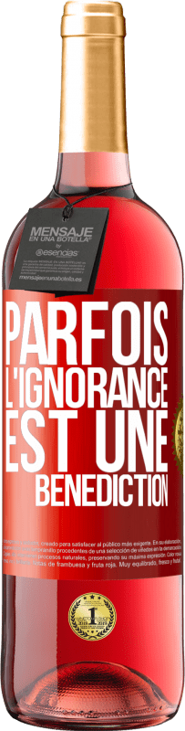 29,95 € | Vin rosé Édition ROSÉ Parfois, l'ignorance est une bénédiction Étiquette Rouge. Étiquette personnalisable Vin jeune Récolte 2023 Tempranillo