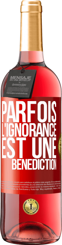 29,95 € | Vin rosé Édition ROSÉ Parfois, l'ignorance est une bénédiction Étiquette Rouge. Étiquette personnalisable Vin jeune Récolte 2024 Tempranillo