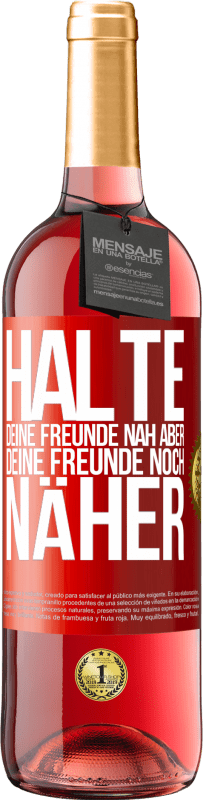 29,95 € | Roséwein ROSÉ Ausgabe Halte deine Freunde nah aber deine Freunde noch näher Rote Markierung. Anpassbares Etikett Junger Wein Ernte 2024 Tempranillo