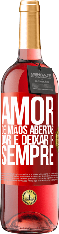 29,95 € | Vinho rosé Edição ROSÉ Amor, de mãos abertas. Dar e deixar ir. Sempre Etiqueta Vermelha. Etiqueta personalizável Vinho jovem Colheita 2025 Tempranillo