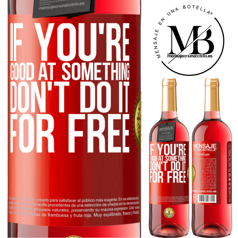 29,95 € Free Shipping | Rosé Wine ROSÉ Edition If you're good at something, don't do it for free Red Label. Customizable label Young wine Harvest 2024 Tempranillo