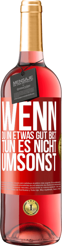 29,95 € | Roséwein ROSÉ Ausgabe Wenn du in etwas gut bist, tun es nicht umsonst Rote Markierung. Anpassbares Etikett Junger Wein Ernte 2024 Tempranillo