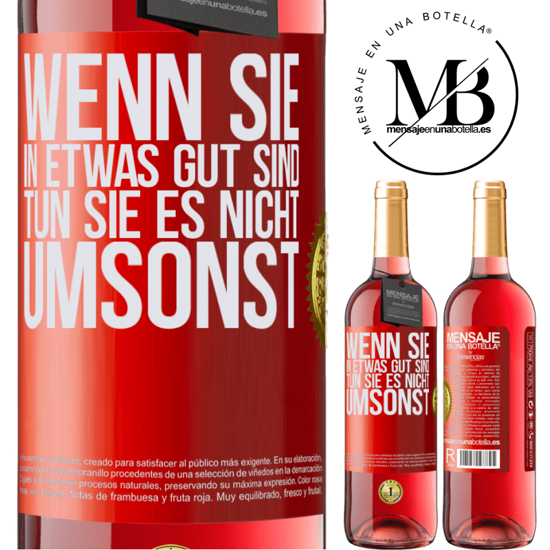 29,95 € Kostenloser Versand | Roséwein ROSÉ Ausgabe Wenn du in etwas gut bist, tun es nicht umsonst Rote Markierung. Anpassbares Etikett Junger Wein Ernte 2024 Tempranillo