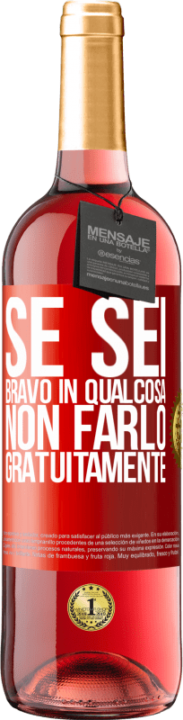 29,95 € | Vino rosato Edizione ROSÉ Se sei bravo in qualcosa, non farlo gratuitamente Etichetta Rossa. Etichetta personalizzabile Vino giovane Raccogliere 2024 Tempranillo