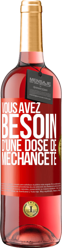 «Vous avez besoin d'une dose de méchanceté» Édition ROSÉ
