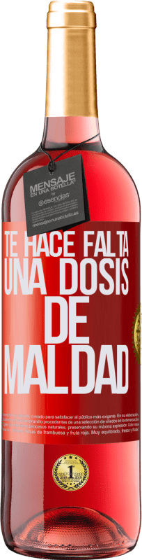 29,95 € | Vino Rosado Edición ROSÉ Te hace falta una dosis de maldad Etiqueta Roja. Etiqueta personalizable Vino joven Cosecha 2024 Tempranillo