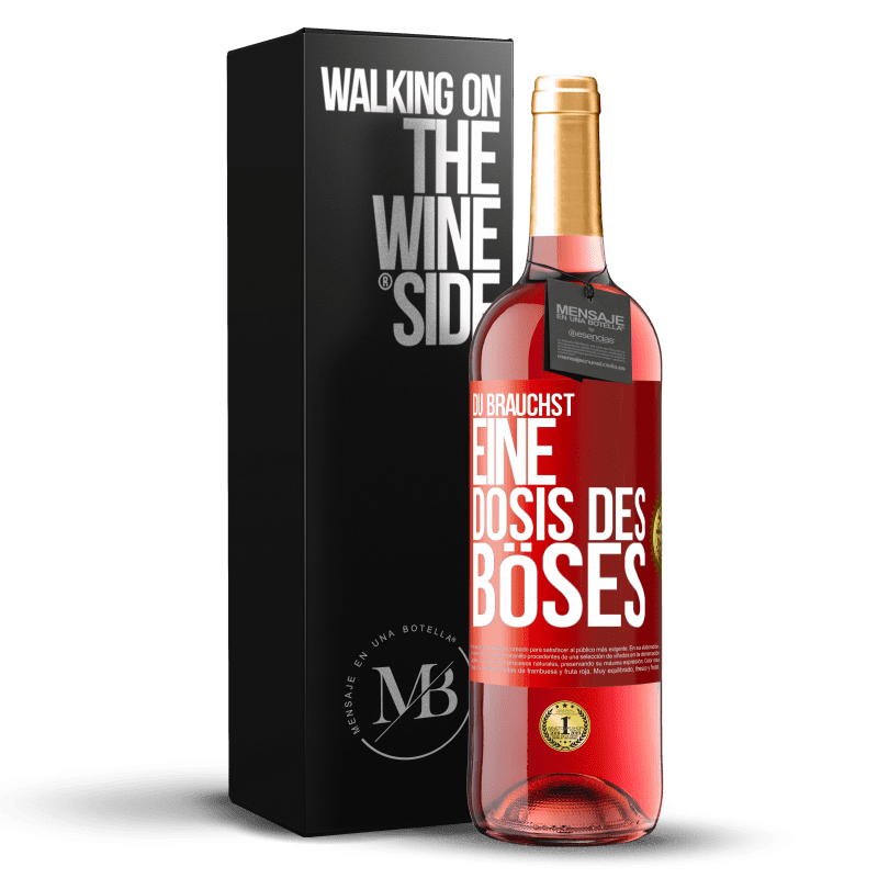 29,95 € Kostenloser Versand | Roséwein ROSÉ Ausgabe Du brauchst eine Dosis des Böses Rote Markierung. Anpassbares Etikett Junger Wein Ernte 2023 Tempranillo