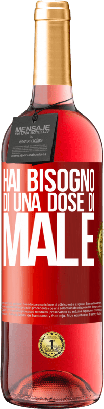 29,95 € Spedizione Gratuita | Vino rosato Edizione ROSÉ Hai bisogno di una dose di male Etichetta Rossa. Etichetta personalizzabile Vino giovane Raccogliere 2025 Tempranillo