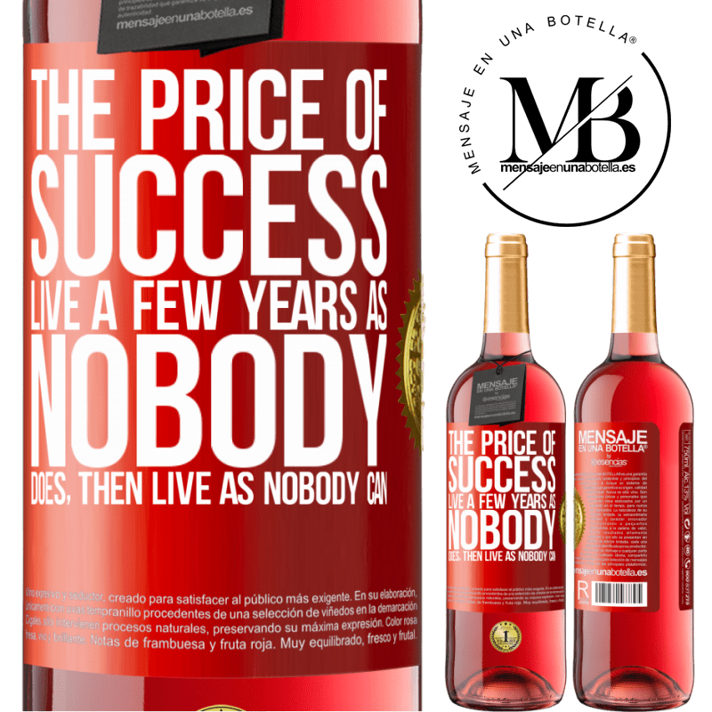 29,95 € Free Shipping | Rosé Wine ROSÉ Edition The price of success. Live a few years as nobody does, then live as nobody can Red Label. Customizable label Young wine Harvest 2021 Tempranillo