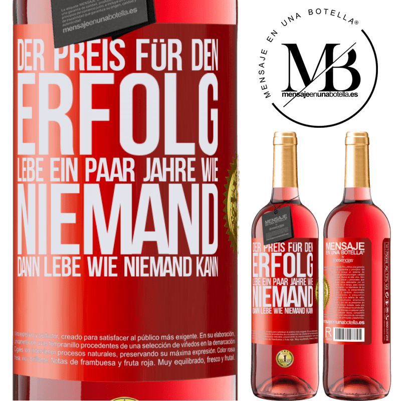 29,95 € Kostenloser Versand | Roséwein ROSÉ Ausgabe Der Preis für den Erfolg: ein paar Jahre leben wie niemand anders, und dann so leben wie es eigentlich niemand kann Rote Markierung. Anpassbares Etikett Junger Wein Ernte 2025 Tempranillo