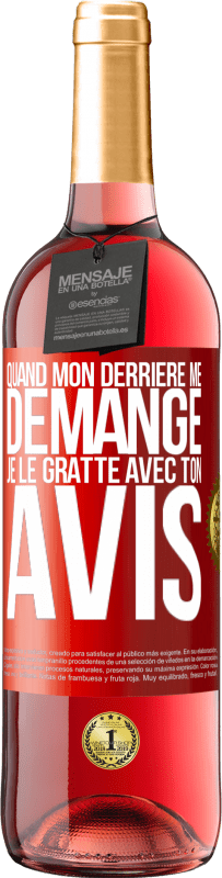 29,95 € Envoi gratuit | Vin rosé Édition ROSÉ Quand mon derrière me démange je le gratte avec ton avis Étiquette Rouge. Étiquette personnalisable Vin jeune Récolte 2024 Tempranillo