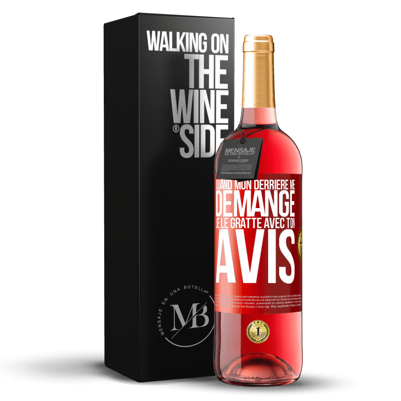 29,95 € Envoi gratuit | Vin rosé Édition ROSÉ Quand mon derrière me démange je le gratte avec ton avis Étiquette Rouge. Étiquette personnalisable Vin jeune Récolte 2024 Tempranillo