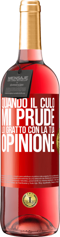 29,95 € | Vino rosato Edizione ROSÉ Quando il culo mi prude, lo gratto con la tua opinione Etichetta Rossa. Etichetta personalizzabile Vino giovane Raccogliere 2025 Tempranillo