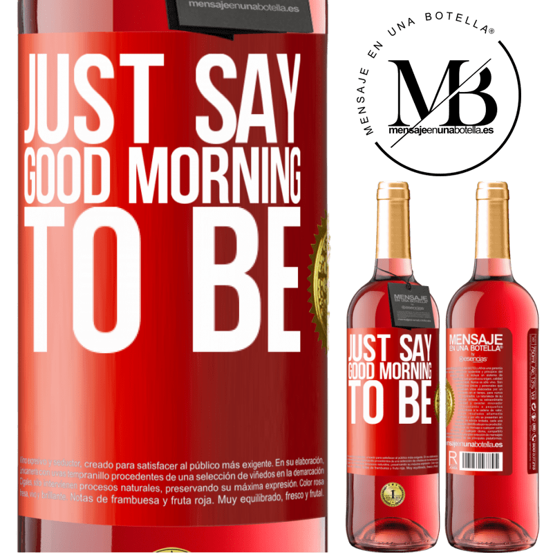 24,95 € Free Shipping | Rosé Wine ROSÉ Edition Just say Good morning to be Red Label. Customizable label Young wine Harvest 2021 Tempranillo
