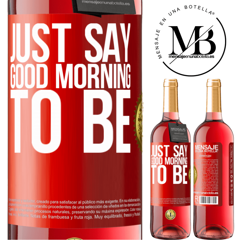 29,95 € Free Shipping | Rosé Wine ROSÉ Edition Just say Good morning to be Red Label. Customizable label Young wine Harvest 2022 Tempranillo