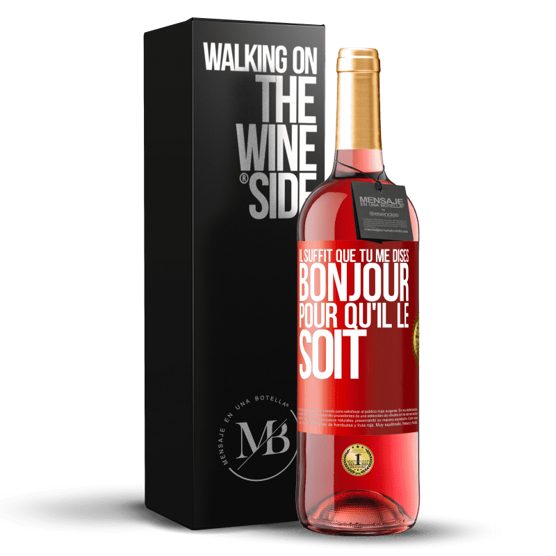 29,95 € Envoi gratuit | Vin rosé Édition ROSÉ Il suffit que tu me dises Bonjour pour qu'il le soit Étiquette Rouge. Étiquette personnalisable Vin jeune Récolte 2024 Tempranillo