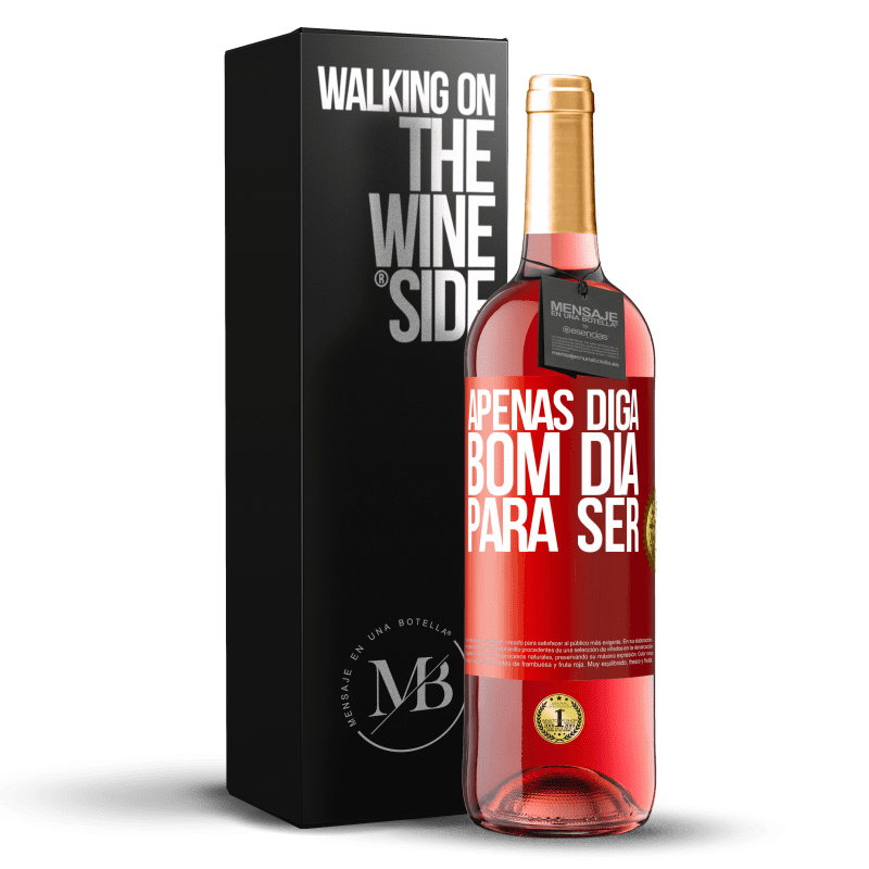 29,95 € Envio grátis | Vinho rosé Edição ROSÉ Apenas diga bom dia para ser Etiqueta Vermelha. Etiqueta personalizável Vinho jovem Colheita 2023 Tempranillo