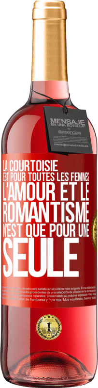 29,95 € | Vin rosé Édition ROSÉ La courtoisie est pour toutes les femmes. L'amour et le romantisme n'est que pour une seule Étiquette Rouge. Étiquette personnalisable Vin jeune Récolte 2024 Tempranillo