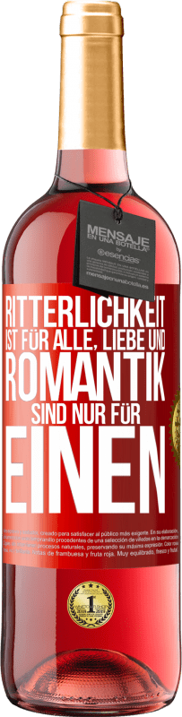 29,95 € Kostenloser Versand | Roséwein ROSÉ Ausgabe Ritterlichkeit ist für alle, Liebe und Romantik sind nur für einen Rote Markierung. Anpassbares Etikett Junger Wein Ernte 2023 Tempranillo