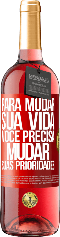 29,95 € | Vinho rosé Edição ROSÉ Para mudar sua vida, você precisa mudar suas prioridades Etiqueta Vermelha. Etiqueta personalizável Vinho jovem Colheita 2024 Tempranillo