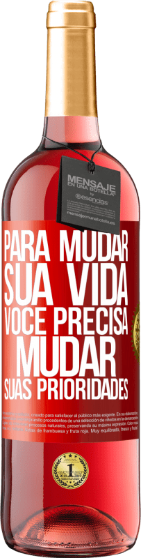 29,95 € Envio grátis | Vinho rosé Edição ROSÉ Para mudar sua vida, você precisa mudar suas prioridades Etiqueta Vermelha. Etiqueta personalizável Vinho jovem Colheita 2025 Tempranillo