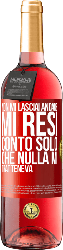 29,95 € Spedizione Gratuita | Vino rosato Edizione ROSÉ Non mi lasciai andare, mi resi conto solo che nulla mi tratteneva Etichetta Rossa. Etichetta personalizzabile Vino giovane Raccogliere 2025 Tempranillo