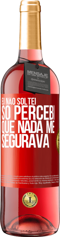 29,95 € | Vinho rosé Edição ROSÉ Eu não soltei, só percebi que nada me segurava Etiqueta Vermelha. Etiqueta personalizável Vinho jovem Colheita 2024 Tempranillo