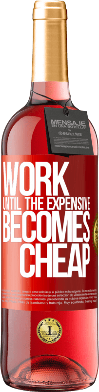 29,95 € | ロゼワイン ROSÉエディション 高価なものが安くなるまで働く 赤いタグ. カスタマイズ可能なラベル 若いワイン 収穫 2025 Tempranillo