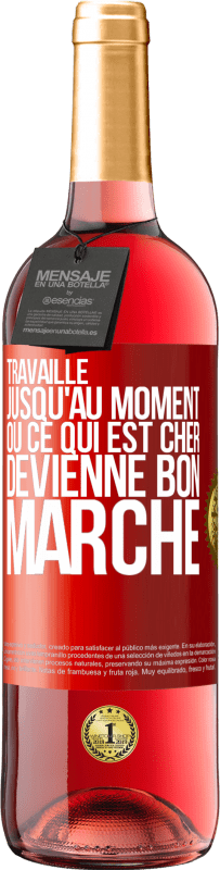 29,95 € | Vin rosé Édition ROSÉ Travaille jusqu'au moment où ce qui est cher devienne bon marché Étiquette Rouge. Étiquette personnalisable Vin jeune Récolte 2025 Tempranillo