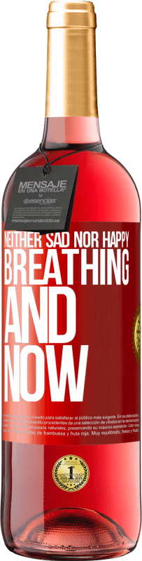 «Neither sad nor happy. Breathing and now» ROSÉ Edition