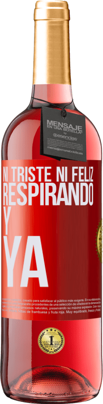 29,95 € | Vino Rosado Edición ROSÉ Ni triste ni feliz. Respirando y ya Etiqueta Roja. Etiqueta personalizable Vino joven Cosecha 2024 Tempranillo